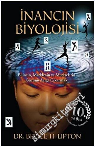 İnancın Biyolojisi Bilincin, Maddenin ve Mucizelerin Gücünü Açığa Çıkarmak -        2023