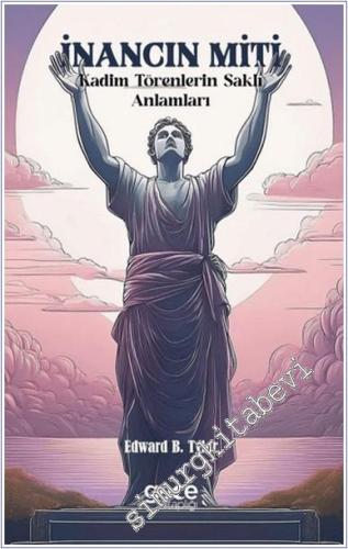 İnancın Miti : Kadim Törenlerin Saklı Anlamları -        2025