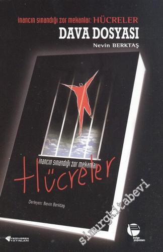 İnancın Sınandığı Zor Mekânlar: Hücreler Dava Dosyası -