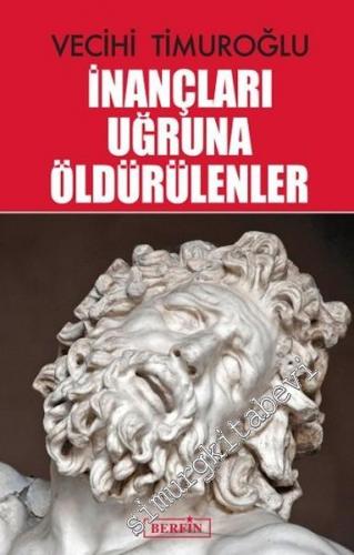 İnançları Uğruna Öldürülenler -