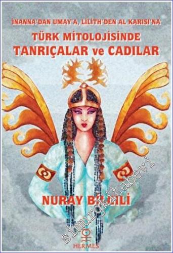 İnanna'dan Umay'a Lilith'den Al Karısı'na Türk Mitolojisinde Tanrıçala