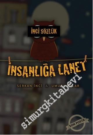 İnci Sözlük: İnsanlığa Lanet -