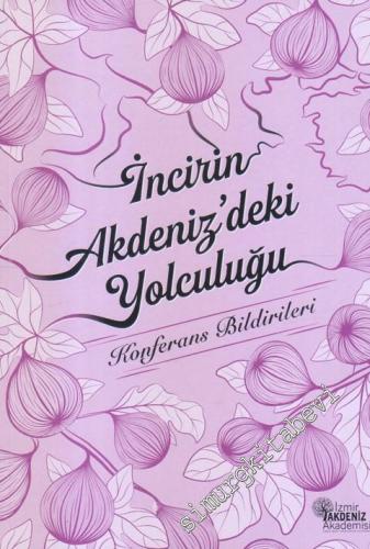 İncir'in Akdeniz'deki Yolculuğu : Konferans Bildirileri -        2019