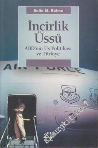İncirlik Üssü: ABD'nin Üs Politikası ve Türkiye -        2012