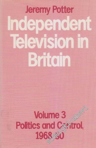 Independent Television in Britain: Volume 3 - Politics and Control 196