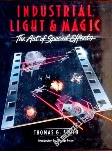 Industrial Light & Magic: The Art of Special Effects -