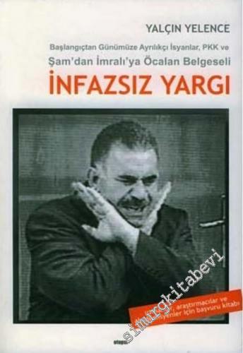 İnfazsız Yargı: Başlangıçtan Günümüze Ayrılıkçı İsyanlar, PKK ve Şam'dan İmralı'ya Öcalan Belgeseli -        2005