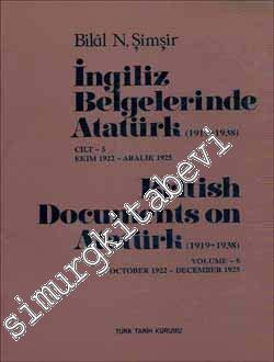 İngiliz Belgelerinde Atatürk Cilt 5 (1919 - 1938) Ekim 1922 - Aralık 1925 = British Documents on Atatürk ( 1919 - 1938 ) October 1922 - December 1925  -
