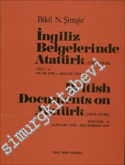 İngiliz Belgelerinde Atatürk Cilt 6 (1919 - 1938) Ocak 1926 - Aralık 1929 = British Documents on Atatürk ( 1919 - 1938 ) January 1926 - December 1929  -