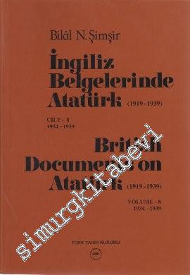 İngiliz Belgelerinde Atatürk Cilt 8 (1919-1939)  1934-1939 / British Documents on Atatürk (1919 - 1939) Volume: 8 1934-1939 -        2006
