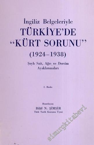 İngiliz Belgeleriyle Türkiye'de Kürt Sorunu 1924 - 1938 : Şeyh Sait, Ağrı ve Dersim Ayaklanmaları -        1991