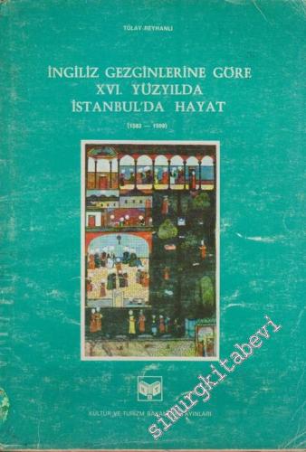 İngiliz Gezginlerine Göre 16. Yüzyılda İstanbul'da Hayat 1582 - 1599 -        1983