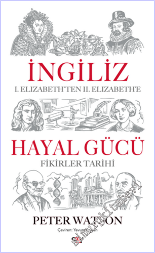 İngiliz Hayal Gücü: I. Elizabeth'ten II. Elizabeth'e Fikirler Tarihi -