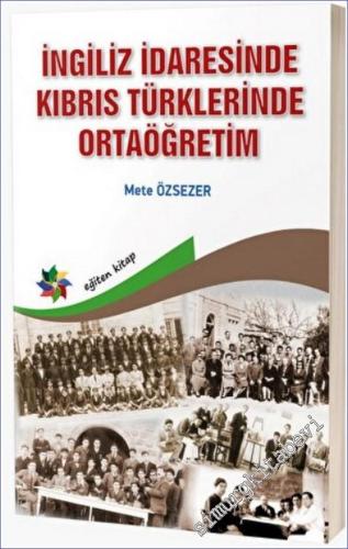 İngiliz İdaresinde Kıbrıs Türklerinde Ortaöğretim -        2022