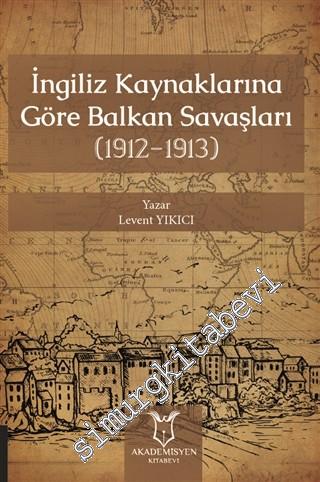 İngiliz Kaynaklarına Göre Balkan Savaşları (1912 - 1913) -