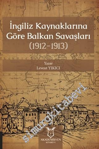 İngiliz Kaynaklarına Göre Balkan Savaşları (1912 - 1913)