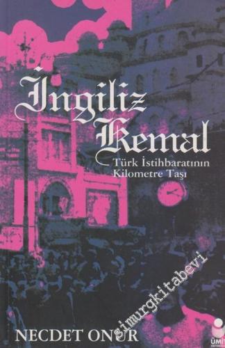 İngiliz Kemal: Türk İstihbaratının Kilometre Taşı (Ahmet Esat Tomruk) -        2003