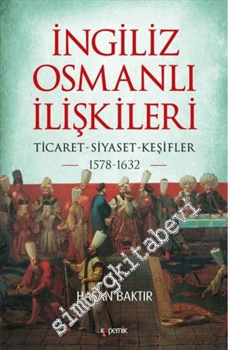 İngiliz Osmanlı İlişkileri 1578 - 1632 : Ticaret - Siyaset - Keşifler -        2020