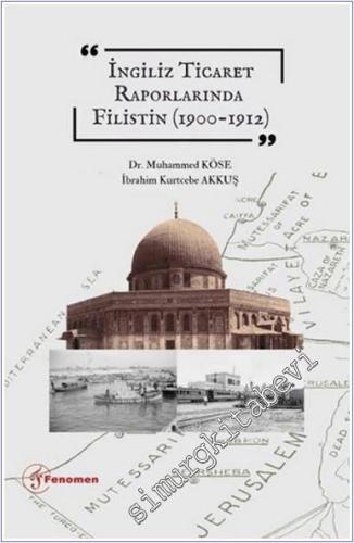 İngiliz Ticaret Raporlarında Filistin (1900 - 1912) -        2025