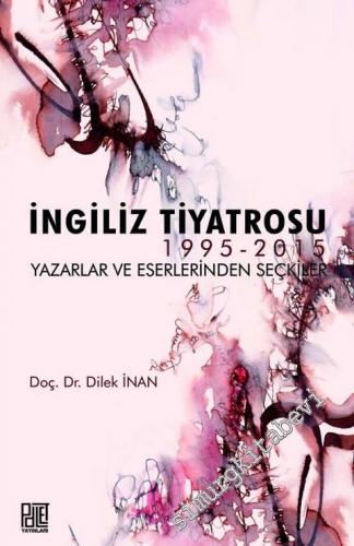 İngiliz Tiyatrosu 1995 - 2015: Yazarlar ve Eserlerinden Seçkiler -