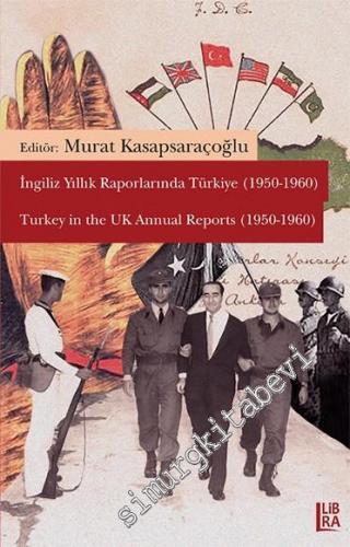 İngiliz Yıllık Raporlarında Türkiye 1950 - 1960 = Turkey in the UK Annual Reports -