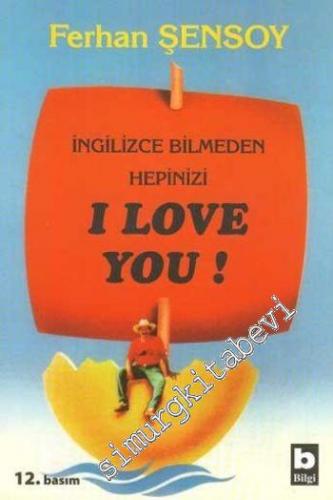İngilizce Bilmeden Hepinizi I Love You -        2023