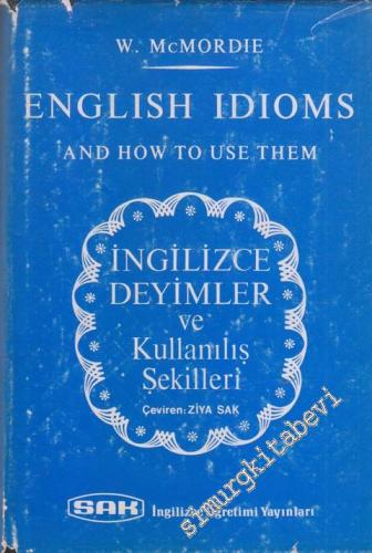İngilizce Deyimler ve Kullanış Şekilleri = English İdioms And How To U