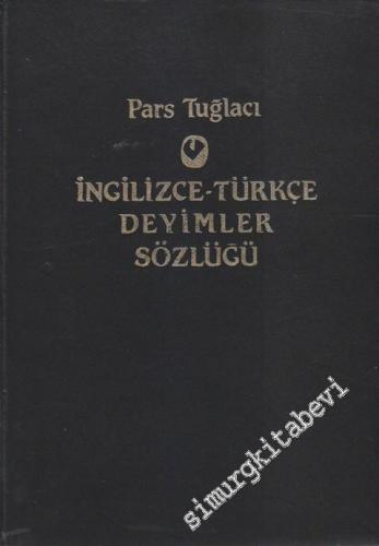 İngilizce Türkçe Deyimler Sözlüğü = An English Turkish Dictionary Of I