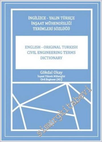 İngilizce -Yalın Türkçe İnşaat Mühendisliği Terimler Sözlüğü = English - Original Turkish Civil Engineering Terms Dictionary -        2024