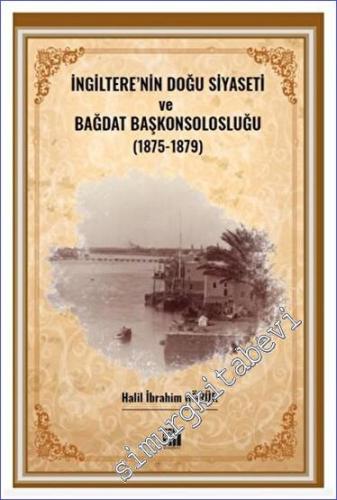 İngiltere' nin Doğu Siyaseti ve Bağdat Başkonsolosluğu (1875 -1879) -        2023