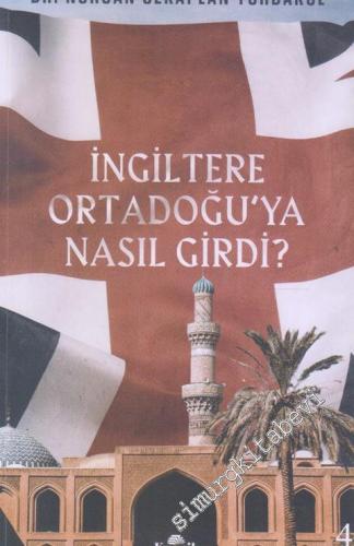 İngiltere Ortadoğu'ya Nasıl Girdi -
