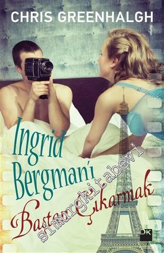 Ingrid Bergman'ı Baştan Çıkarmak -