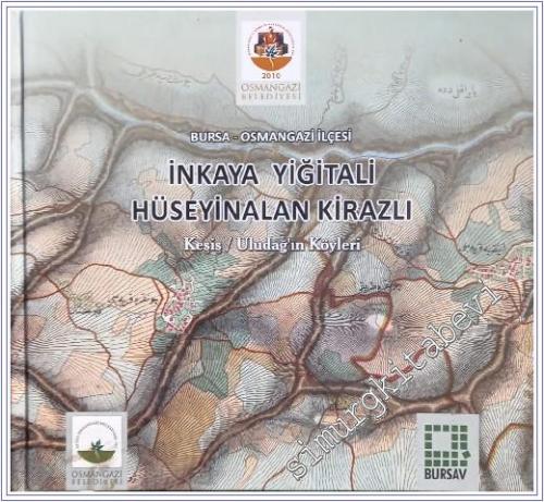 İnkaya Yiğitali Hüseyinalan Kirazlı:  Keşiş - Uludağ'ın Köyleri  Bursa Osmangazi İlçesi  CİLTLİ -        2010