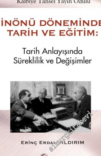 İnönü Döneminde Tarih ve Eğitim: Tarih Anlayışında Süreklilik ve Değişimler -