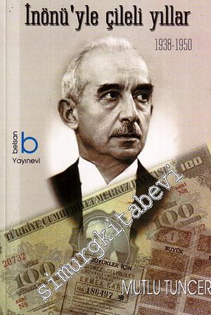 İnönü'yle Çileli Yıllar 1938 - 1950 -