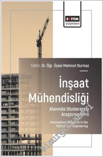İnşaat Mühendisliği Alanında Uluslararası Araştırmalar - 2 = International Research in the Field of Civil Engineering -        2025