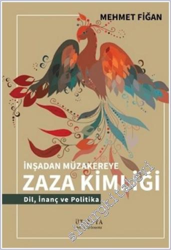 İnşadan Müzakereye Zaza Kimliği: Dil, İnanç ve Politika -        2025