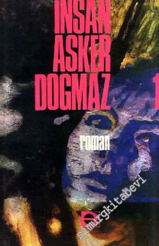 İnsan Asker Doğmaz 1. Cilt -