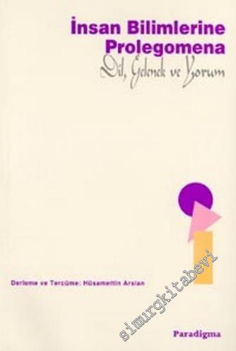 İnsan Bilimlerine Prolegomena: Dil, Gelenek ve Yorum -        2002