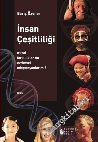 İnsan Çeşitliliği: Irksal Farklılıklar Mı Evrimsel Adaptasyonlar Mı? -