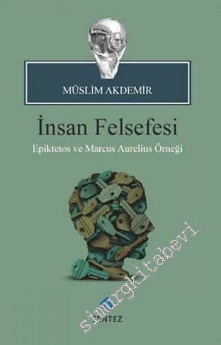 İnsan Felsefesi : Epiktetos ve Marcus Aurelius Örneği