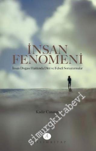 İnsan Fenomeni: İnsan Doğası Hakkında Dini ve Felsefi Soruşturmalar -        2014