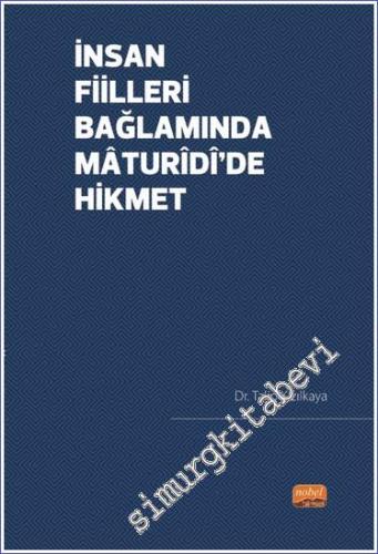 İnsan Fiilleri Bağlamında Maturidi'de Hikmet -        2023