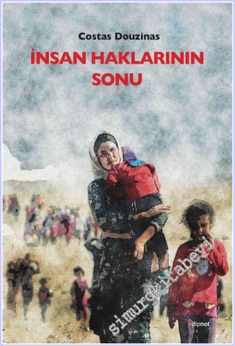 İnsan Haklarının Sonu : Yeni Binyılda Eleştirel Hukuk Kuramı -