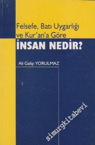 İnsan Nedir: Felsefe, Batı Uygarlığı ve Kuran'a Göre - Düşünceye Çağrı