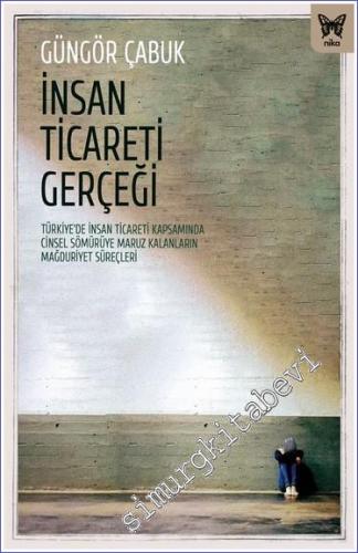 İnsan Ticareti Gerçeği: Türkiye'de İnsan Ticareti Kapsamında Cinsel Sömürüye Maruz Kalanların Mağduriyet Süreçleri. -        2023