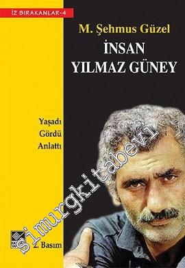 İnsan Yılmaz Güney: Yaşadı, Gördü, Anlattı -        2013