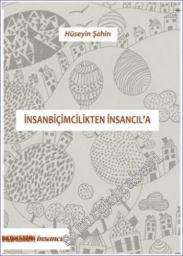 İnsanbiçimcilikten İnsancıl'a -        2023
