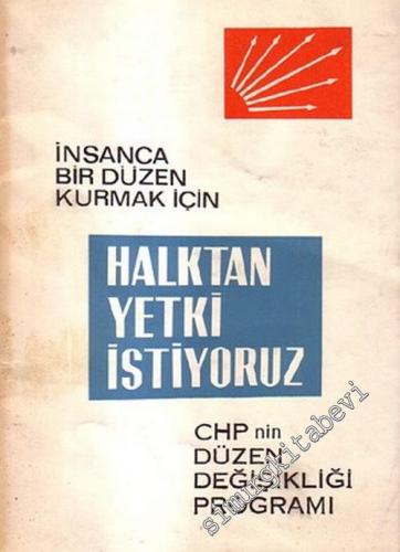 İnsanca Bir Düzen Kurmak İçin Halktan Yetki İstiyoruz - CHP'nin Düzen Değişikliği Programı -        1969