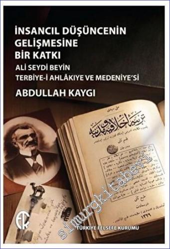 İnsancıl Düşüncenin Gelişmesine Bir Katkı: Ali Seydi Beyin Terbiye-i Ahlâkıye ve Medeniye'si -        2023